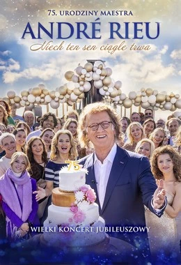 André Rieu. Niech ten sen ciągle trwa